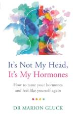 It's Not My Head, It's My Hormones af Dr Marion Gluck