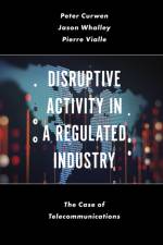 Disruptive Activity in a Regulated Industry af Peter (Independent Scholar Curwen
