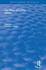 The Plays of Colley Cibber
