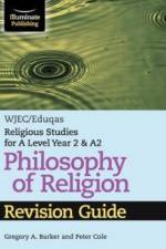 WJEC/Eduqas Religious Studies for A Level Year 2 & A2 - Philosophy of Religion Revision Guide