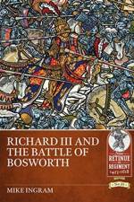 Richard III and the Battle of Bosworth af Mike Ingram
