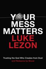 Your Mess Matters af Luke Lezon