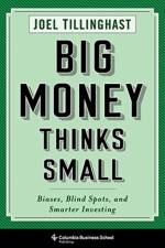 Big Money Thinks Small af Joel Tillinghast