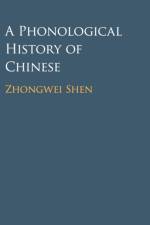 A Phonological History of Chinese af Zhongwei (University of Massachusetts Shen