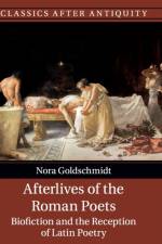 Afterlives of the Roman Poets af Nora (University of Durham) Goldschmidt