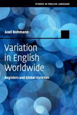 Variation in English Worldwide af Axel (Albert-Ludwigs-Universitat Freiburg Bohmann