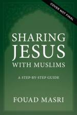 Sharing Jesus with Muslims af Fouad Adel Masri