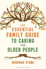 The Essential Family Guide to Caring for Older People af Deborah Stone