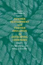 Teacher Development and Teacher Education in Developing Countries af Ayesha Bashiruddin