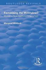 Feminising the Masculine?: Women in Non-traditional Employment af Margaret Whittock