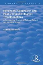 Rationality, Nationalism and Post-Communist Market Transformations af Andrew Savchenko