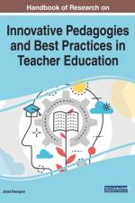 Handbook of Research on Innovative Pedagogies and Best Practices in Teacher Education