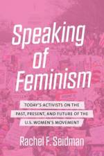 Speaking of Feminism af Rachel F. Seidman