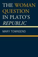 The Woman Question in Plato's Republic af Mary Townsend