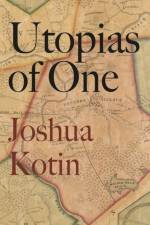 Utopias of One af Joshua Kotin