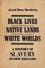 Black Lives, Native Lands, White Worlds af Jared Ross Hardesty