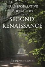 Transformative Education for the Second Renaissance af John P.W. Hudson