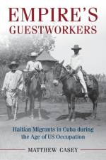 Empire's Guestworkers af Matthew (University of Southern Mississippi) Casey