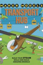 Maker Models: Transport Hub af Anna Claybourne