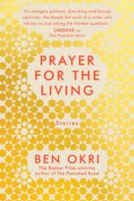 Prayer for the Living af Ben Okri