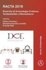RACTA 2018: Ricerche di Archeologia Cristiana, Tardantichita e Altomedioevo