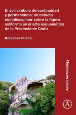 El sol, simbolo de continuidad y permanencia: un estudio multidisciplinar sobre la figura soliforme en el arte esquematico de la Provincia de Cadiz af Mercedes Versaci