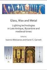 Glass, Wax and Metal: Lighting Technologies in Late Antique, Byzantine and Medieval Times