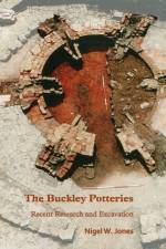 The Buckley Potteries: Recent Research and Excavation af Nigel Jones
