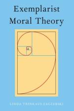 Exemplarist Moral Theory af Linda ( Zagzebski
