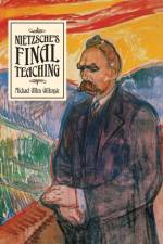 Nietzsche's Final Teaching af Michael Allen Gillespie
