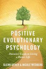 Positive Evolutionary Psychology af Glenn (Chair and Professor of Psychology Geher