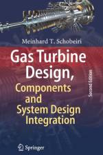 Gas Turbine Design, Components and System Design Integration af Meinhard T. Schobeiri