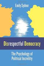 Disrespectful Democracy af Professor Emily Sydnor