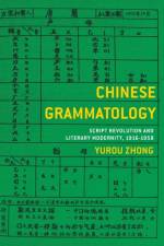 Chinese Grammatology af Yurou Zhong