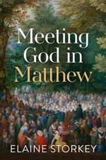 Meeting God in Matthew af Dr Elaine (Reader) Storkey