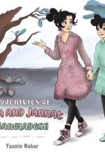 Adventures of Zara and Jannat: Bangladesh af Yasmin Nahar