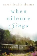 When Silence Sings – A Novel af Sarah Loudin Thomas