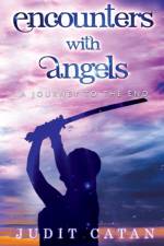 Encounter with Angels: A Journey to the End af Judit Catan
