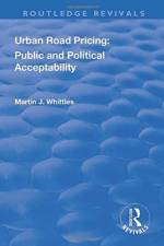 Urban Road Pricing: Public and Political Acceptability af Martin J. Whittles