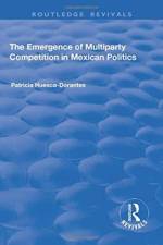 The Emergence of Multiparty Competition in Mexican Politics af Patricia Huesca-Dorantes