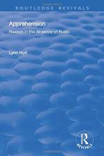 Apprehension: Reason in the Absence of Rules af Lynn Holt