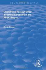 Liberalising Foreign Direct Investment Policies in the APEC Region af Bernie Bishop