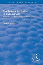 Proclaiming the Gospel in a Secular Age af David G. Attfield