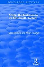 Artistic Brotherhoods in the Nineteenth Century af Laura Morowitz
