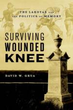 Surviving Wounded Knee af David W. (Historian/Curator Grua
