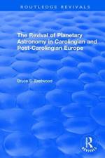 The Revival of Planetary Astronomy in Carolingian and Post-Carolingian Europe af Bruce S. Eastwood