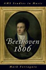 Beethoven 1806 af Mark (Assistant Professor of Musicology Ferraguto
