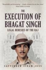 The Execution of Bhagat Singh af Satvinder Singh Juss