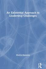 An Existential Approach to Leadership Challenges af Monica Hanaway