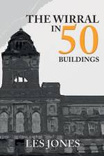 The Wirral in 50 Buildings af Les Jones